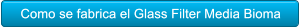 Como se fabrica el Glass Filter Media Bioma Como se fabrica el Glass Filter Media Bioma